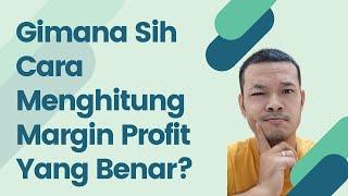 Tips Cara Menghitung Margin Profit Yang Benar