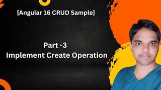 Part -3 Implement Create Operation[Angular 16 CRUD Series]