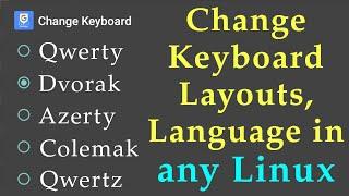 Change Keyboard Layout in Linux | Change Language, QWERTY, COLEMAK, DVORAK keyboard layout in Ubuntu