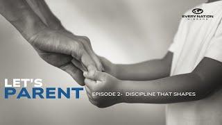 Let's Parent: Ep.2 - Discipline that Shapes | A Journey of the Yingwanis