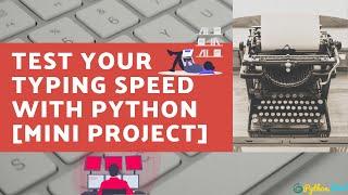 TEST YOUR TYPING SPEED WITH PYTHON [MINI PROJECT]