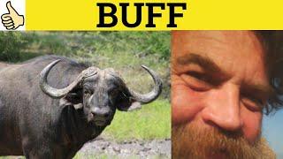  Buff - Buff Up - In the Buff - Buff Meaning - Buff Up Examples - In the Buff Definition