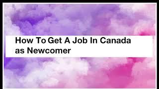 How To Get A Job In Canada As Newcomer