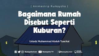 Bagaimana Rumah Disebut Seperti Kuburan - Rumaysho TV