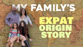 My Family's Expat Origin Story   