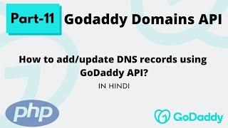 Part -11 | How to add/update DNS records using GoDaddy API? | Godaddy Domains API in PHP