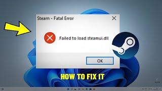 Fix Failed To Load steamui.dll in Windows 11 / 10 | How To Solve Steam Fatal Error (3 Ways) ️