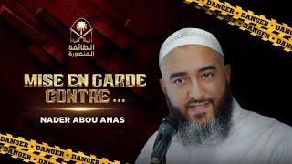 Mise en garde contre Nader Abou Anas