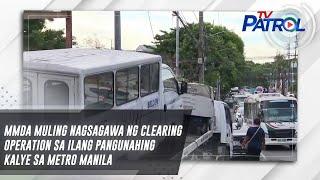 MMDA muling nagsagawa ng clearing operation sa ilang pangunahing kalye sa Metro Manila | TV Patrol