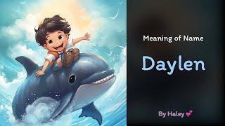 Meaning of boy name: Daylen - Name History, Origin and Popularity