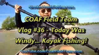 COAF Field Team Vlog #36 - Today Was Windy... Kayak Fishing! #kayakfishing