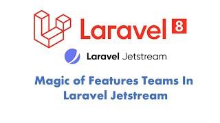 Laravel 8 New Magic Features Laravel Jetstream with Teams