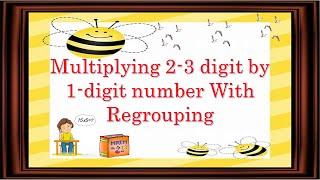 MULTIPLYING 2-3 DIGIT BY 1-DIGIT NUMBER WITH REGROUPING (MATH FOR GRADE 2 & 3)