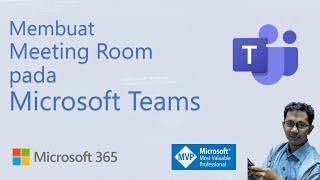 Membuat Meeting Room pada Teams - Tutorial Microsoft 365