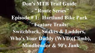 Don's MTB Trail Guide's "Route Series" -  Episode #1:  Trails at Hartland Bike Park