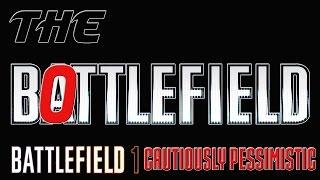 The Bottlefield Podcast - BF1 News - Cautiously Pessimistic