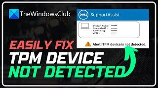 Fix Alert! TPM device is not detected error on Dell computers