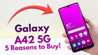 Galaxy A42 5G - Top 5 Reasons to Buy!