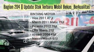 BAGIAN 204 || UPDATE STOK BINTANG MOBIL TERBARU (MOBIL BEKAS HARGA MURAH MEWAH DAN BANYAK PILIHAN)