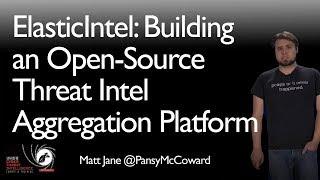 ElasticIntel: Building an Open-Source Threat Intel Aggregation Platform - SANS CTI Summit 2018