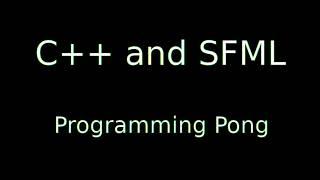 Programming a Pong in C++ and SFML (Speed Programming)