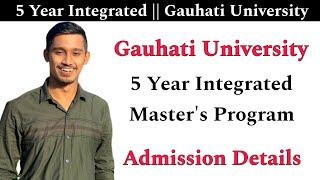 Gauhati University UG Admission Details || 5 Year Integrated Master's Program ||#gauhati_university