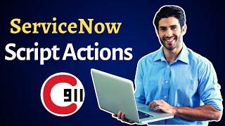 What are Script Actions in ServiceNow? Script Actions Demo