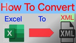 How To Convert Excel File To Xml File | Excel To Xml | Excel Convert To Xml