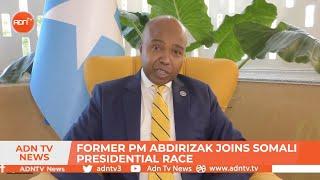 FORMER SOMALI FOREIGN MINISTER MOHAMED ABDIRIZAK DECLARES PRESIDENTIAL CANDIDACY