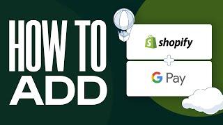 How To Add Google Pay To Shopify Store (2024) Full Tutorial