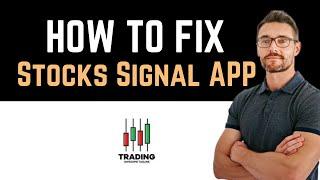  How To Fix Stocks Signal App Not Working (Full Guide)