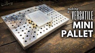 Making a VERSATILE Mini Pallet || INHERITANCE MACHINING