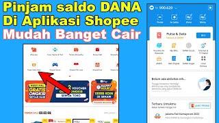 Tercepat, Cara Pinjam Saldo DANA Cepat Cair di Shopee | Pinjam Uang Dana Terbaru 2023