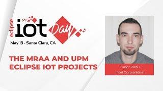 The MRAA and UPM Eclipse IoT Projects | Eclipse IoT Day Santa Clara 2019