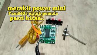 #merakit #power#mini #pam8403 untuk pemula pasti bissa..