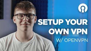 How To Create Your Own VPN (OpenVPN)