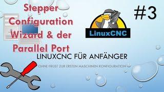 #3 LinuxCNC 4 beginners - Stepper Configuration Wizard & der Parallel Port