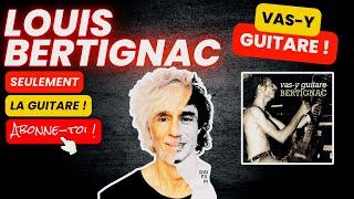 Bertignac : vas-y guitare et seulement la guitare (guitar only) !