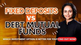 FDs vs Debt Mutual Funds: Post Tax Changes - Which One Should You Choose?
