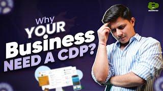 What is CDP and why businesses need it?