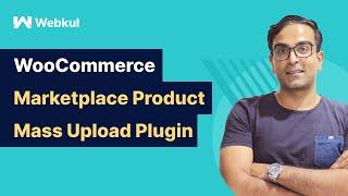 WooCommerce Marketplace Mass Upload Plugin - Overview