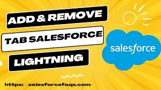 How to add and remove tabs in Salesforce Lightning | Remove and Add tabs on Custom Lightning App