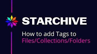 Starchive: How to add tags to files, collections, and/or folders