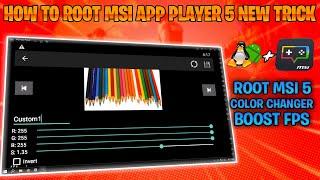 HOW TO ROOT MSI APP PLAYER 5.9 and 5.12 - INSTALL COLOR CHANGER PRO 