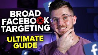 The Ultimate Guide To Going Broad With Facebook Ads In 2022