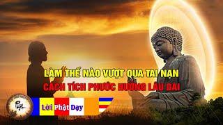 Làm thế nào vượt qua tai nạn, cách tích Phước Đức hưởng nhiều đời, Học lời phật dậy mỗi đêm