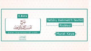 4. Ders | Tefsîru Kelimeti’t-Tevhîd Risâlesi | Murat Kaya