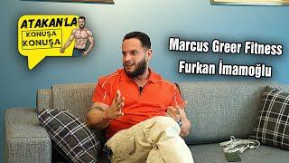 Marcus Greer Fitness Furkan | Atakan'la Konuşa Konuşa | 11.Bölüm