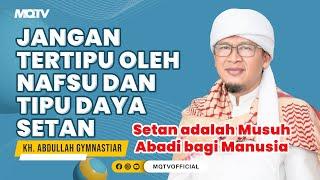 JANGAN TERTIPU OLEH NAFSU DAN TIPU DAYA SETAN | KAJIAN AAGYM