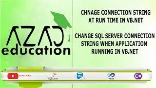 #azadeducation how to change SQL server connection string at application run time in vb.et